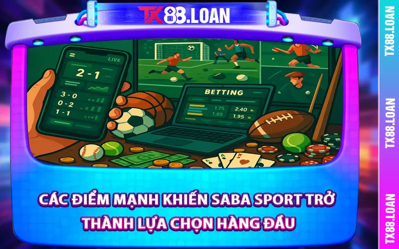 Các điểm mạnh khiến Saba Sport trở thành lựa chọn hàng đầu