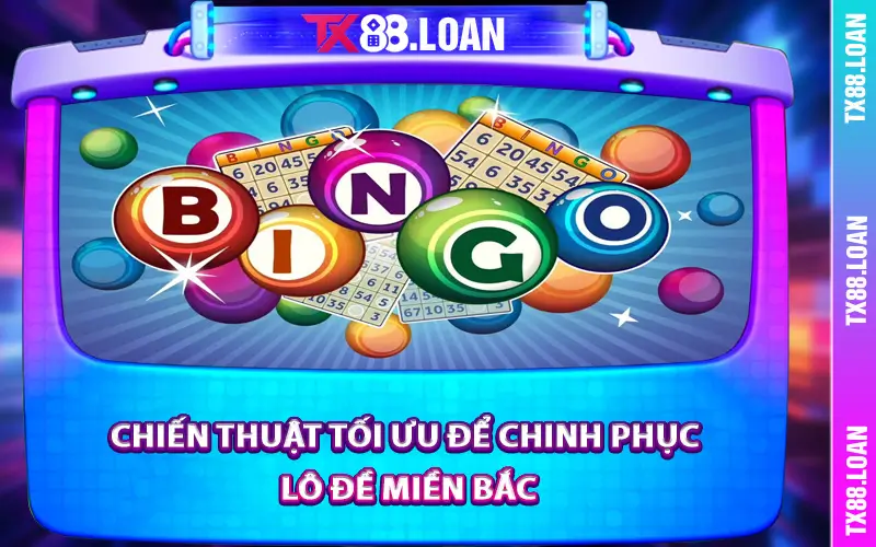 Chiến thuật tối ưu để chinh phục lô đề miền Bắc