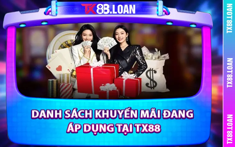 Danh sách khuyến mãi đang áp dụng tại TX88