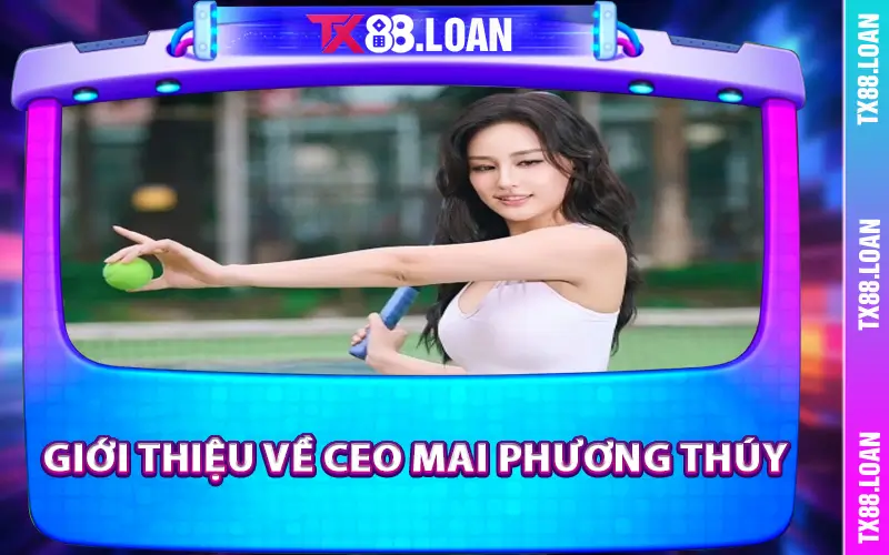 Giới thiệu về CEO Mai Phương Thúy
