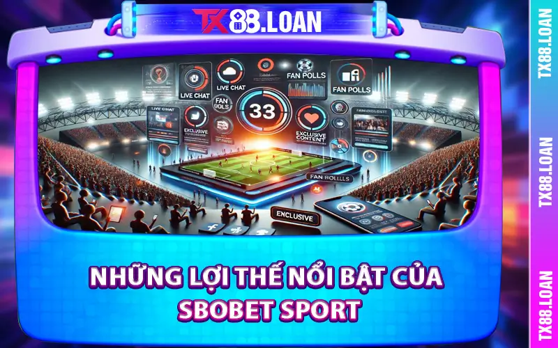 Những lợi thế nổi bật của SBOBET Sport