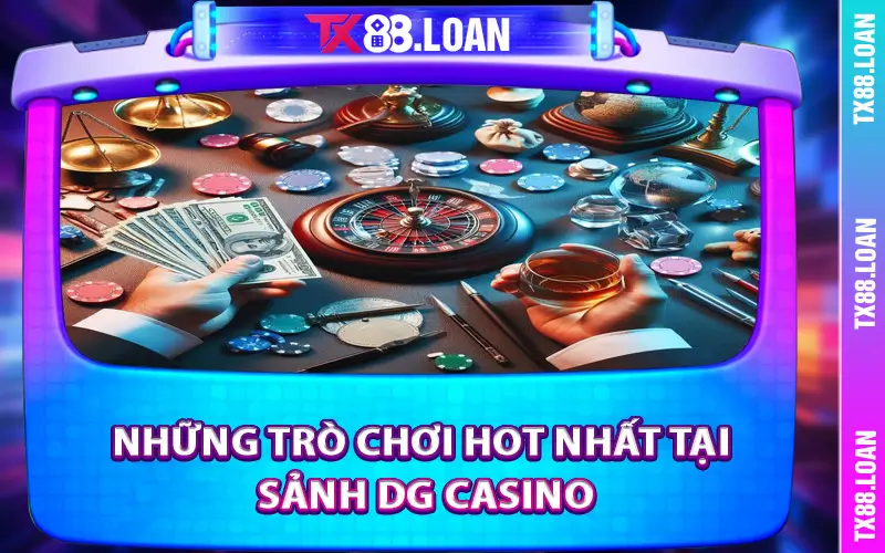 Những trò chơi hot nhất tại sảnh DG Casino