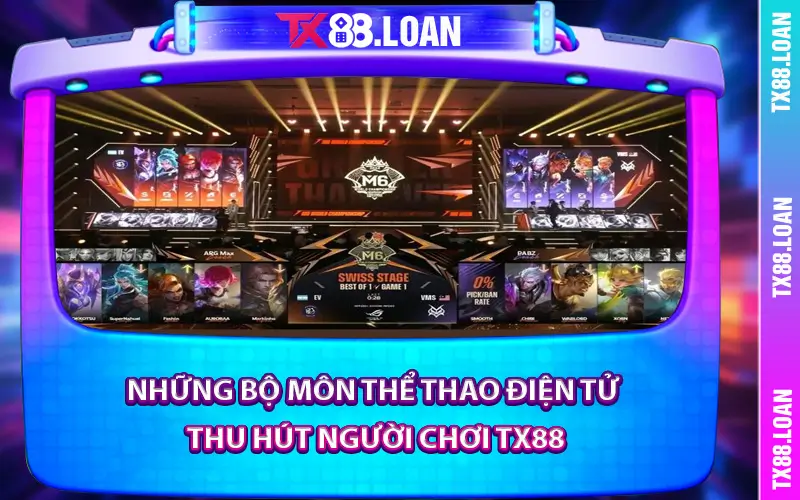 Những bộ môn thể thao điện tử thu hút người chơi TX88\
